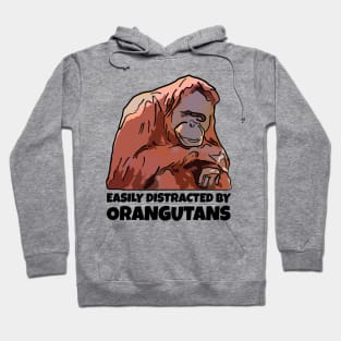 Easily Distracted By Orangutans Hoodie